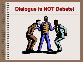 One listens to counter arguments.