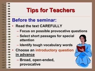 search for evidence                                    in the text to support                                            their ideasDesigning the BestSeminars in which something new and unexpected is discovered.Seminar is approached as a joint search.