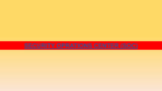 SECURITY OPRATIONS CENTER (SOC)
 