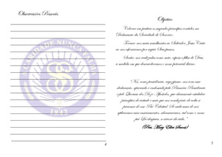Observações Pessoais
_____________________________________________
_____________________________________________
_____________________________________________
_____________________________________________
_____________________________________________
_____________________________________________
_____________________________________________
_____________________________________________
_____________________________________________
_____________________________________________
_____________________________________________
_____________________________________________
_____________________________________________
_____________________________________________
_____________________________________________
_____________________________________________
_____________________________________________
_____________________________________________
4
Objetivo
Colocar em prática os sagrados princípios contidos na
Declaração da Sociedade de Socorro;
Tornar-nos mais semelhantes ao Salvador Jesus Cristo
ao nos esforçarmos por seguir Seus passos;
Sentir-nos realizadas como mãe, esposa e filha de Deus
a medida em que desenvolvermos o nosso potencial divino.
“Nós, como presidência, regozijamo-nos com essa
declaração, aprovada e endossada pela Primeira Presidência
e pelo Quórum dos Doze Apóstolos, que claramente estabelece
princípios de virtude e ação que nos conduzirão de volta à
presença de osso Pai Celestial. Se cada uma de nós
aplicarmos esses ensinamentos, alcançaremos, tal como o nosso
pai Leí desejava, a árvore da vida.”
(Pres. Mary Ellen Smoot)
5
 