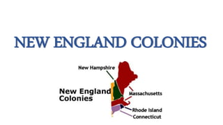 NEW ENGLAND COLONIES
 