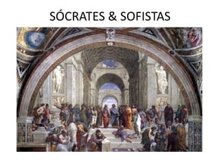 SÓCRATES & SOFISTAS
 