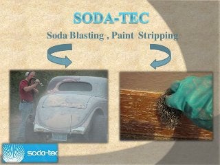 Soda Blasting , Paint Stripping
 