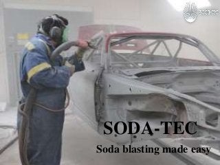 SODA-TEC 
Soda blasting made easy 
 