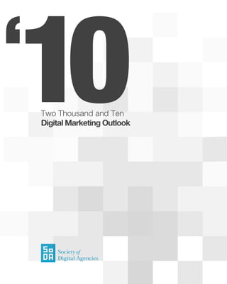 Two Thousand and Ten
Digital Marketing Outlook
 