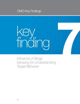 DMO Key Findings




key
finding
Influence of Blogs
                        7
Growing for Understanding
Target Behavior


...