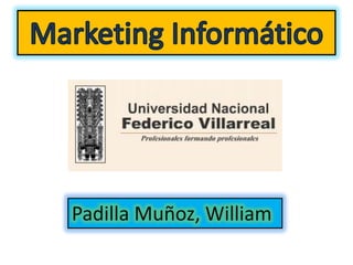 Marketing Informático Padilla Muñoz, William 