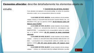 Elementos ofrecidos: describe detalladamente los elementos objeto de
estudio.
25
 