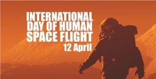 Happy International Day of Human Space Flight 2024; April 12th  -United Nations Office for Outer Space Affairs (UNOOSA)