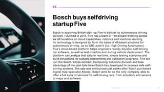 Bosch buysself-
driving
start-
upFive
Bosch is acquiring British start-up Five to bolster its autonomous driving
division....