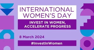 Invest in women: Accelerate progress. International Women's Day 2024 | PDF