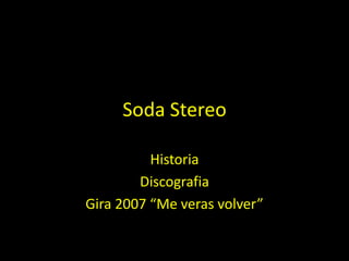 Soda Stereo Historia Discografia Gira 2007 “Me veras volver” 