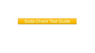 Soda-Check Test Guide
 