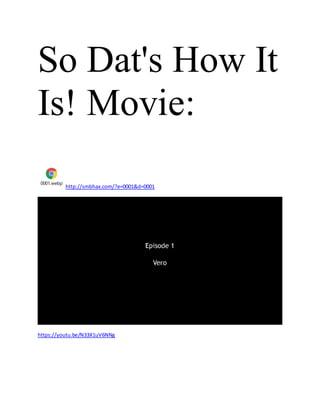 So Dat's How It
Is! Movie:
0001.webp
http://smbhax.com/?e=0001&d=0001
https://youtu.be/N33X1uV6NNg
 