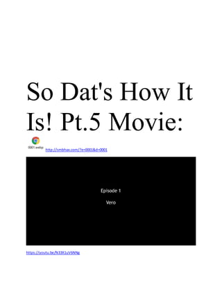 So Dat's How It
Is! Pt.5 Movie:
0001.webp
http://smbhax.com/?e=0001&d=0001
https://youtu.be/N33X1uV6NNg
 