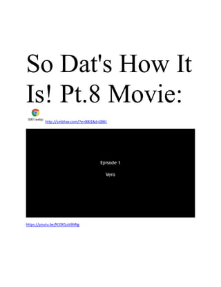 So Dat's How It
Is! Pt.8 Movie:
0001.webp
http://smbhax.com/?e=0001&d=0001
https://youtu.be/N33X1uV6NNg
 
