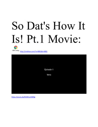 So Dat's How It
Is! Pt.1 Movie:
0001.webp
http://smbhax.com/?e=0001&d=0001
https://youtu.be/N33X1uV6NNg
 