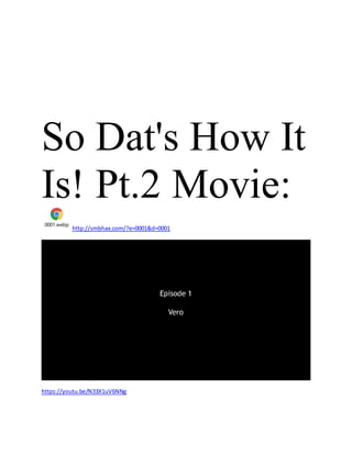 So Dat's How It
Is! Pt.2 Movie:
0001.webp
http://smbhax.com/?e=0001&d=0001
https://youtu.be/N33X1uV6NNg
 