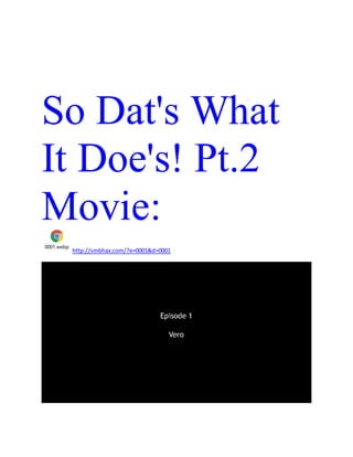 So Dat's What
It Doe's! Pt.2
Movie:
0001.webp
http://smbhax.com/?e=0001&d=0001
 