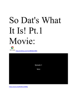 So Dat's What
It Is! Pt.1
Movie:
0001.webp
http://smbhax.com/?e=0001&d=0001
https://youtu.be/N33X1uV6NNg
 