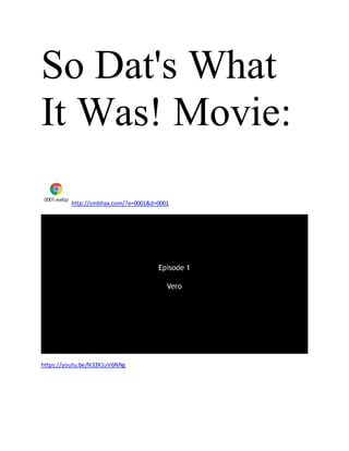 So Dat's What
It Was! Movie:
0001.webp
http://smbhax.com/?e=0001&d=0001
https://youtu.be/N33X1uV6NNg
 