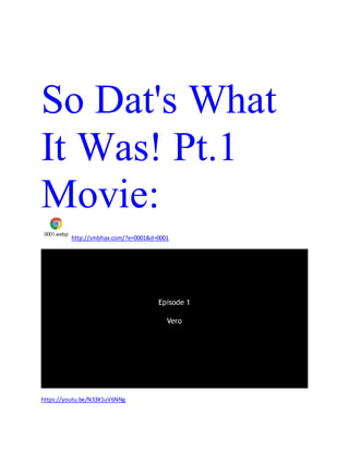 So Dat's What
It Was! Pt.1
Movie:
0001.webp
http://smbhax.com/?e=0001&d=0001
https://youtu.be/N33X1uV6NNg
 