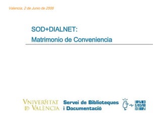 SOD+DIALNET:  Matrimonio de Conveniencia Valencia, 2 de Junio de 2008 