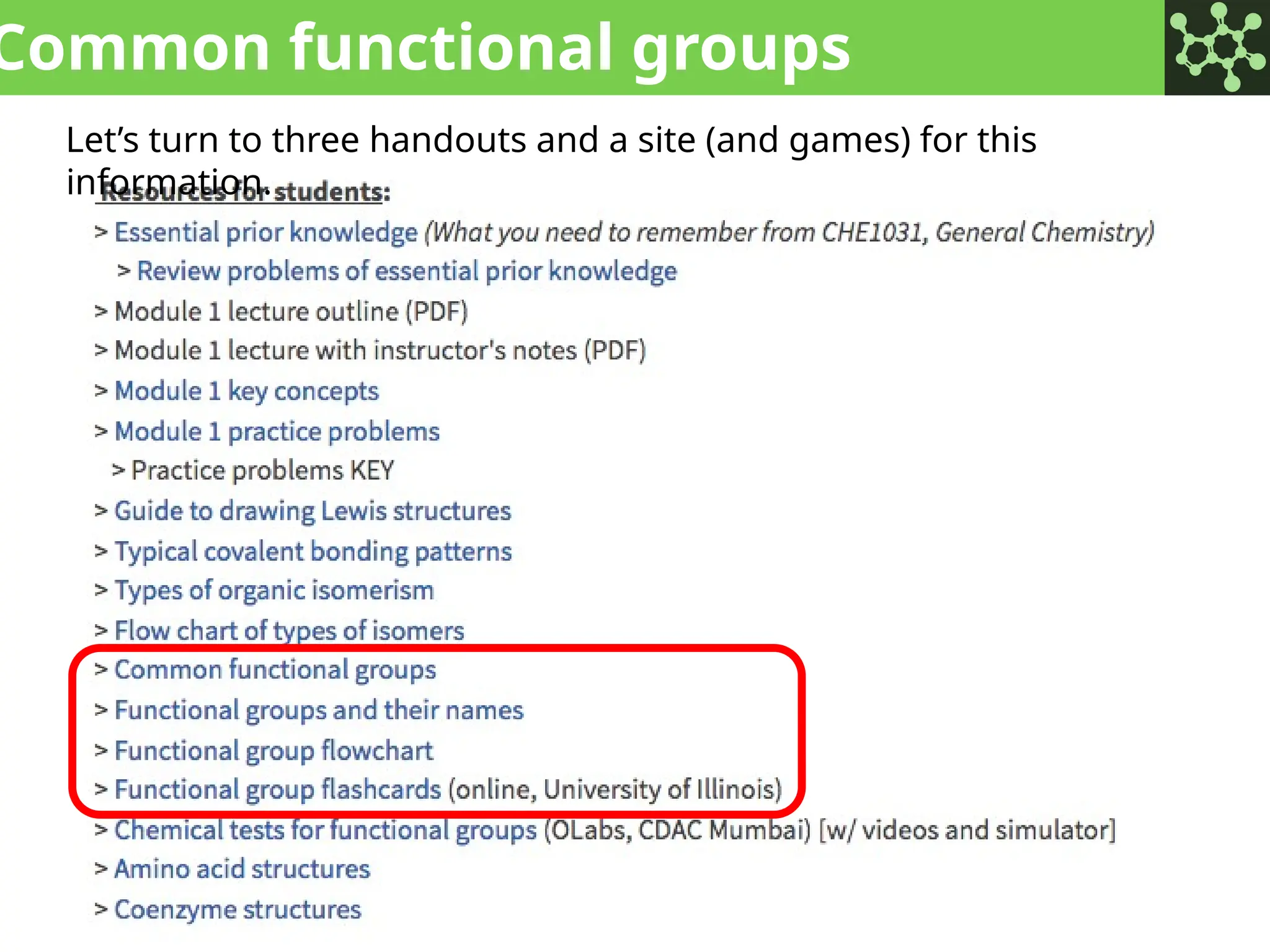 Common functional groups
Let’s turn to three handouts and a site (and games) for this
information.
 