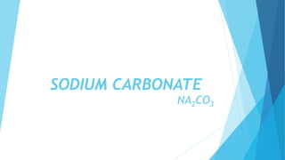 SODIUM CARBONATE
NA2CO3
 