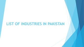 LIST OF INDUSTRIES IN PAKISTAN
 
