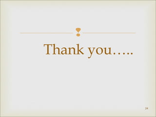 
Thank you…..
24
 