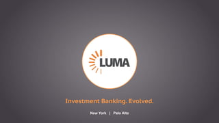Investment Banking. Evolved.
New York | Palo Alto
 