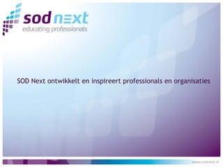 SOD Next ontwikkelt en inspireert professionals en organisaties
 