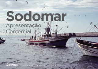 Sodomar - Apresentação Comercial
2012
Canal Horeca
SodomarApresentação
Comercial
No peixe há mais 100 anos.
 