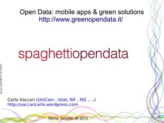 Open Data: mobile apps & green solutions
                                         http://www.greenopendata.it/
Layout by orngjce223, CC-BY




                              Carlo Vaccari (UniCam , Istat, ISF , MZ , ...)
                              http://vaccaricarlo.wordpress.com

                                                                               1
                                                   Roma, October 26 2012
 