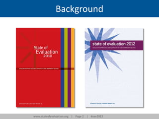www.stateofevaluation.org | Page 2 | #soe2012
Background
 