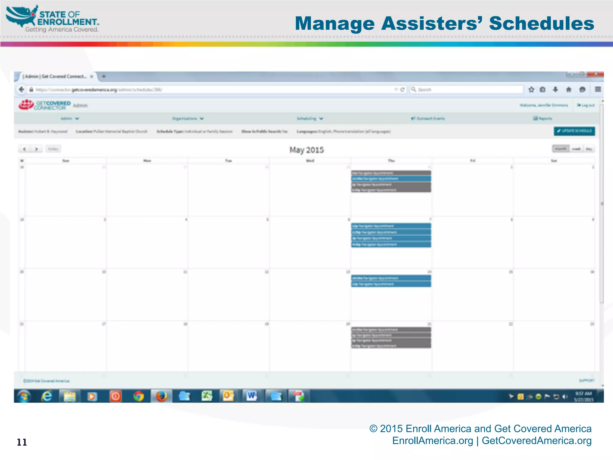 © 2015 Enroll America and Get Covered America
EnrollAmerica.org | GetCoveredAmerica.org11
Manage Assisters’ Schedules
 