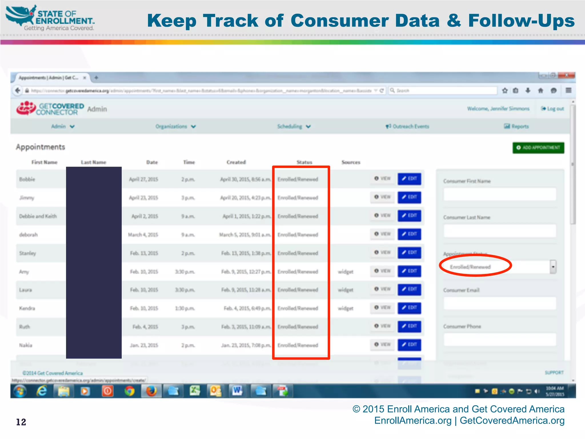 © 2015 Enroll America and Get Covered America
EnrollAmerica.org | GetCoveredAmerica.org12
Keep Track of Consumer Data & Follow-Ups
 