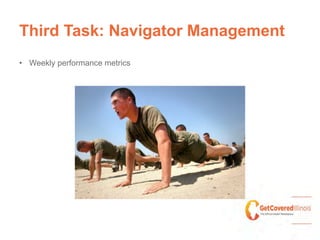Third Task: Navigator Management
•  Weekly performance metrics
 
