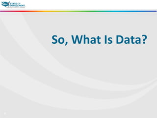 5
So,	
  What	
  Is	
  Data?	
  
	
  	
  
 