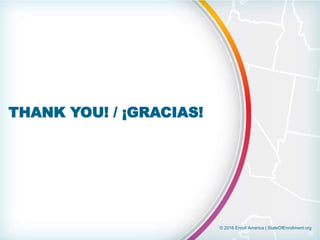© 2016 Enroll America | StateOfEnrollment.org
THANK YOU! / ¡GRACIAS!
 