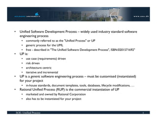 •      Unified Software Development Process – widely used industry standard software
       engineering process
        • ...