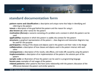 standard documentation form
pattern name and classification: a descriptive and unique name that helps in identifying and
 ...