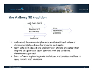 the Aalborg SE tradition
                    agile (Ivan Aaen)


                     development              tools,
    ...