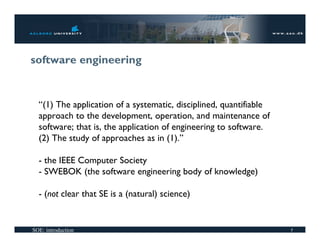 software engineering


  “(1) The application of a systematic, disciplined, quantifiable
  approach to the development, op...