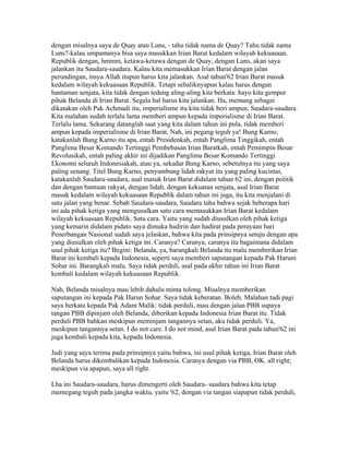 dengan misalnya saya de Quay atau Luns, - tahu tidak nama de Quay? Tahu tidak nama
Luns?-kalau umpamanya bisa saya masukkan Irian Barat kedalam wilayah kekuasaan.
Republik dengan, hmmm, ketawa-ketawa dengan de Quay, dengan Luns, akan saya
jalankan itu Saudara-saudara. Kalau kita memasukkan Irian Barat dengan jalan
perundingan, insya Allah itupun harus kita jalankan. Asal tahun'62 Irian Barat masuk
kedalam wilayah kekuasaan Republik. Tetapi sebaliknyapun kalau harus dengan
hantaman senjata, kita tidak dengan tedeng aling-aling kita berkata: hayo kita gempur
pihak Belanda di Irian Barat. Segala hal harus kita jalankan. Ha, memang sebagai
dikatakan oleh Pak Achmadi itu, imperialisme itu kita tidak beri ampun, Saudara-saudara.
Kita malahan sudah terlalu lama memberi ampun kepada imperialisme di Irian Barat.
Terlalu lama. Sekarang datanglah saat yang kita dalam tahun ini pula, tidak memberi
ampun kepada imperialisme di Irian Barat. Nah, ini pegang teguh ya! Bung Karno,
katakanlah Bung Karno itu apa, entah Presidenkah, entah Panglima Tinggikah, entah
Panglima Besar Komando Tertinggi Pembebasan Irian Baratkah, entah Pemimpin Besar
Revolusikah, entah paling akhir ini dijadikan Panglima Besar Komando Tertinggi
Ekonomi seluruh Indonesiakah, atau ya, sekadar Bung Karno, sebetulnya itu yang saya
paling senang. Titel Bung Karno, penyambung lidah rakyat itu yang paling kucintai,
katakanlah Saudara-saudara, asal masuk Irian Barat didalam tahun 62 ini, dengan politik
dan dengan bantuan rakyat, dengan lidah, dengan kekuatan senjata, asal Irian Barat
masuk kedalam wilayah kekuasaan Republik dalam tahun ini juga, itu kita menjalani di
satu jalan yang benar. Sebab Saudara-saudara, Saudara tahu bahwa sejak beberapa hari
ini ada pihak ketiga yang mengusulkan satu cara memasukkan Irian Barat kedalam
wilayah kekuasaan Republik. Satu cara. Yaitu yang sudah diusulkan oleh pihak ketiga
yang kemarin didalam pidato saya dimuka hadirin dan hadirat pada perayaan hari
Penerbangan Nasional sudah saya jelaskan, bahwa kita pada prinsipnya setuju dengan apa
yang diusulkan oleh pihak ketiga ini. Caranya? Caranya, caranya itu bagaimana didalam
usul pihak ketiga itu? Begini: Belanda, ya, barangkali Belanda itu malu memberikan Irian
Barat ini kembali kepada Indonesia, seperti saya memberi saputangan kepada Pak Harum
Sohar ini. Barangkali malu. Saya tidak perduli, asal pada akhir tahun ini Irian Barat
kembali kedalam wilayah kekuasaan Republik.
Nah, Belanda misalnya mau lebih dahulu minta tolong. Misalnya memberikan
saputangan ini kepada Pak Harun Sohar. Saya tidak keberatan. Boleh. Malahan tadi pagi
saya berkata kepada Pak Adam Malik: tidak perduli, mau dengan jalan PBB supaya
tangan PBB dipinjam oleh Belanda, diberikan kepada Indonesia Irian Barat itu. Tidak
perduli PBB bahkan meskipun meminjam tangannya setan, aku tidak perduli. Ya,
meskipun tangannya setan. I do not care. I do not mind, asal Irian Barat pada tahun'62 ini
juga kembali kepada kita, kepada Indonesia.
Jadi yang saya terima pada prinsipnya yaitu bahwa, ini usul pihak ketiga, Irian Barat oleh
Belanda harus dikembalikan kepada Indonesia. Caranya dengan via PBB, OK. all right;
meskipun via apapun, saya all right.
Lha ini Saudara-saudara, harus dimengerti oleh Saudara- saudara bahwa kita tetap
memegang teguh pada jangka waktu, yaitu '62, dengan via tangan siapapun tidak perduli,
 