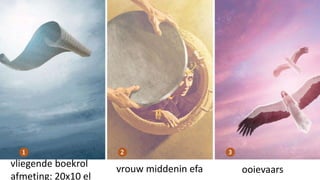 vliegende boekrol
afmeting: 20x10 el
vrouw middenin efa ooievaars
 