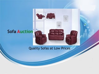 Sofa Auction
Quality Sofas at Low Prices
 