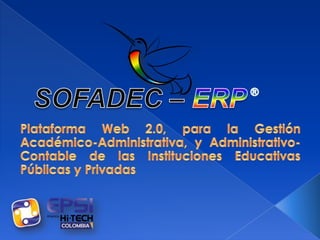 SOFADEC – ERP®Plataforma Web 2.0, para la Gestión Académico-Administrativa, y Administrativo-Contable de las Instituciones Educativas Públicas y Privadas 