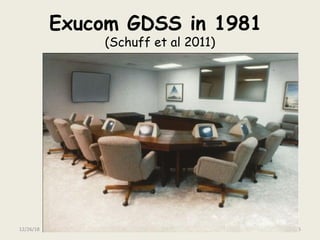 Exucom GDSS in 1981
(Schuff et al 2011)
12/26/18 F. G. Filip 5
 